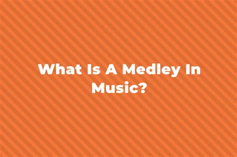 what is a medley in music and how does it differ from a playlist?