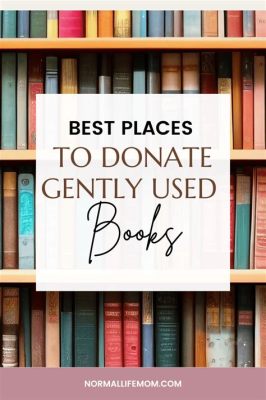 Where Can I Donate Children's Books Near Me: Exploring the Intersection of Literacy and Community